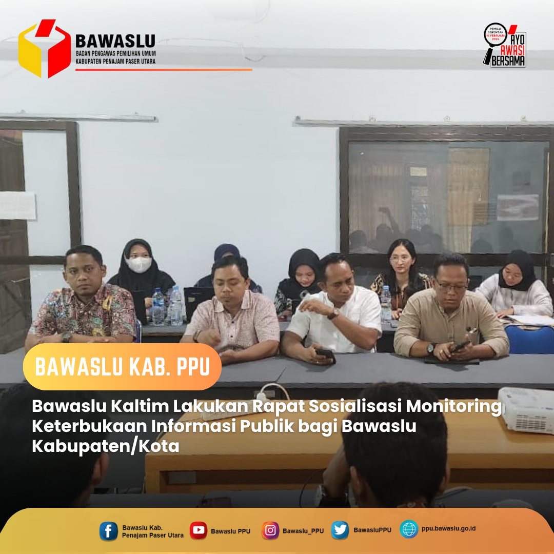 Bawaslu Kaltim Lakukan Rapat Sosialisasi Monitoring Keterbukaan Informasi Publik bagi Bawaslu Kabupaten/Kota 